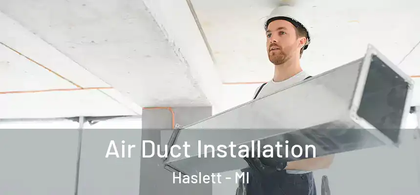  Air Duct Installation Haslett - MI