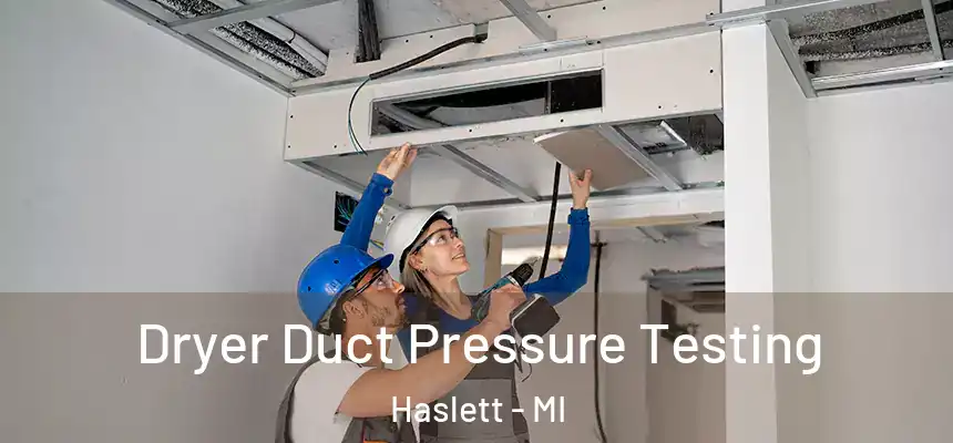  Dryer Duct Pressure Testing Haslett - MI