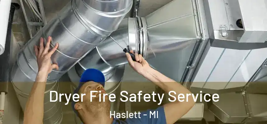  Dryer Fire Safety Service Haslett - MI