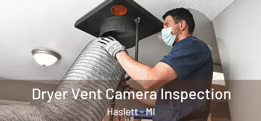  Dryer Vent Camera Inspection Haslett - MI