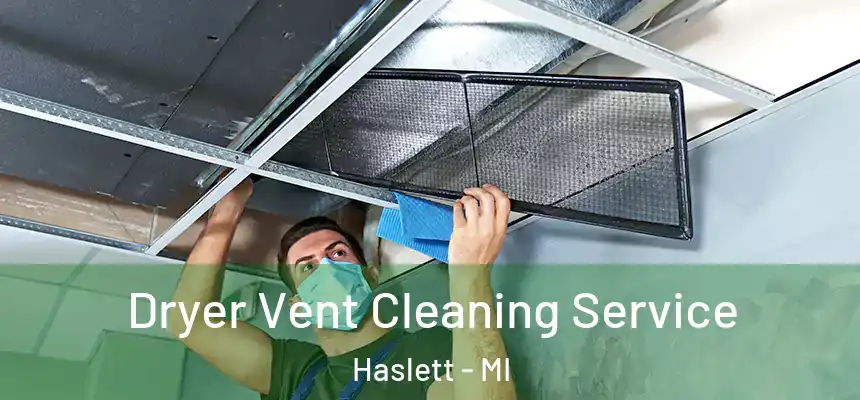Dryer Vent Cleaning Service Haslett - MI