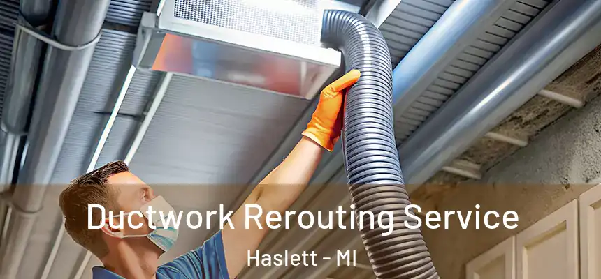  Ductwork Rerouting Service Haslett - MI