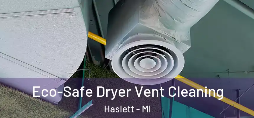 Eco-Safe Dryer Vent Cleaning Haslett - MI