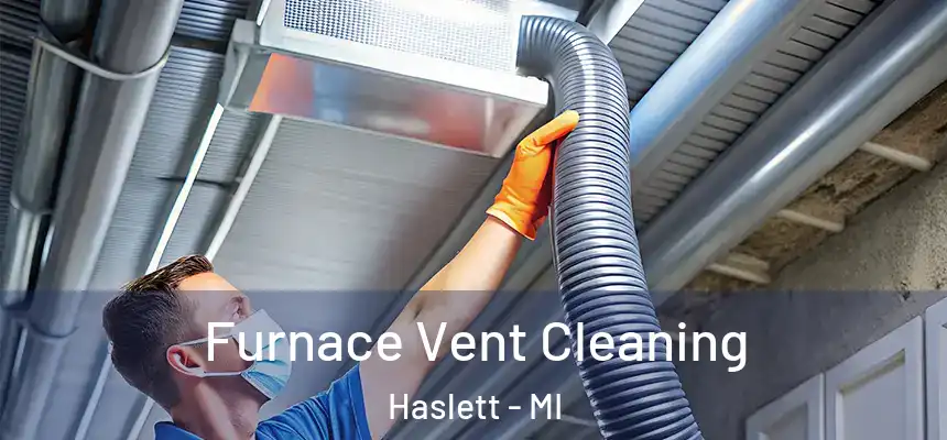 Furnace Vent Cleaning Haslett - MI