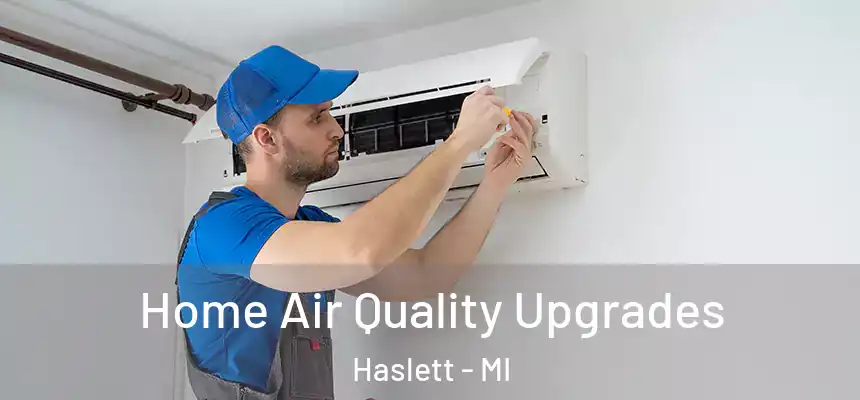 Home Air Quality Upgrades Haslett - MI