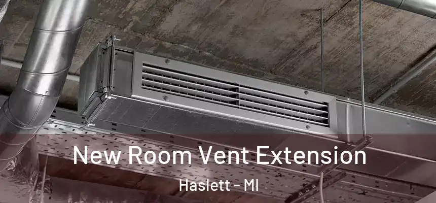 New Room Vent Extension Haslett - MI