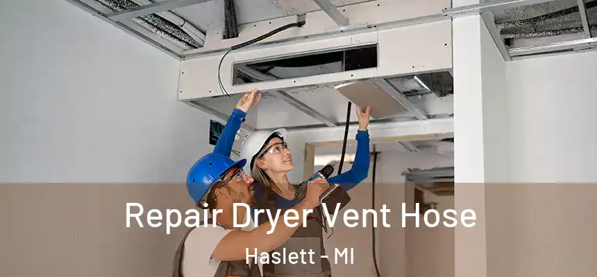  Repair Dryer Vent Hose Haslett - MI