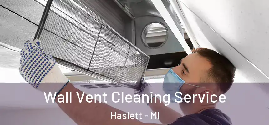  Wall Vent Cleaning Service Haslett - MI